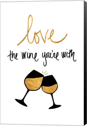 Framed Love the Wine You&#39;re With Print