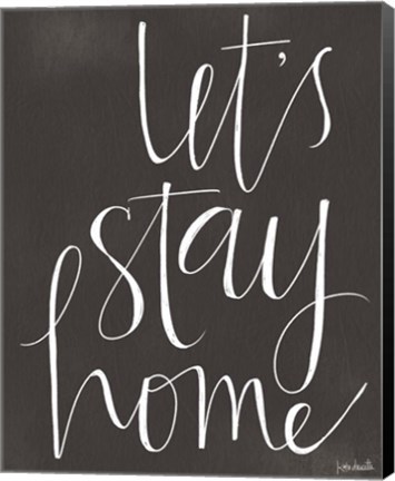 Framed Let&#39;s Stay Home Print