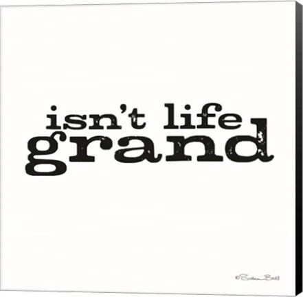 Framed Isn&#39;t Life Grand Print