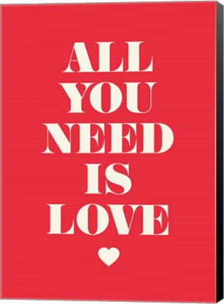 Framed All You Need Is Love Print