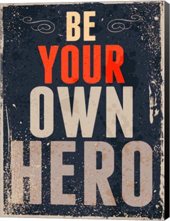 Framed Be Your Own Hero Print