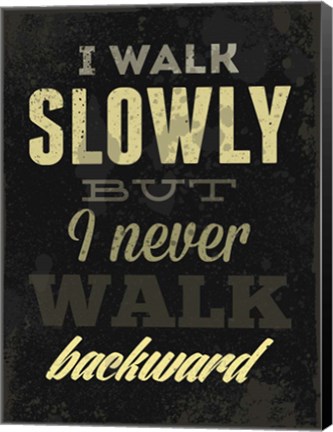 Framed I Walk Slowly Print