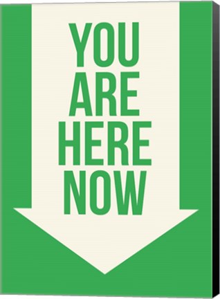 Framed You Are Here Now Print