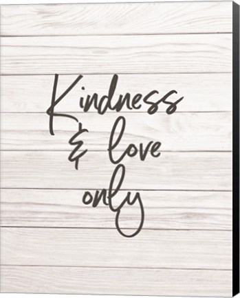 Framed Kindness &amp; Love Only - Shiplap Print