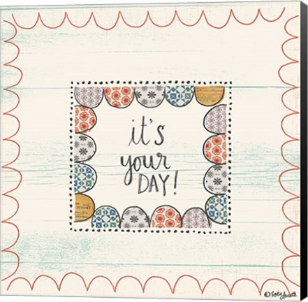 Framed It&#39;s Your Day Print