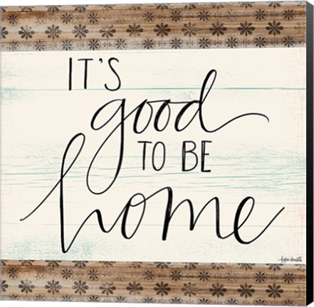 Framed It&#39;s Good to Be Home Print