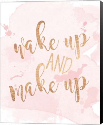 Framed Wake Up And Make Up Print