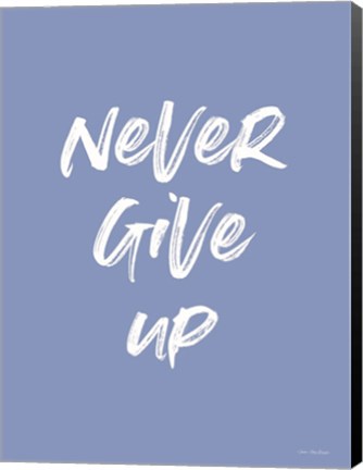 Framed Never Give Up Print