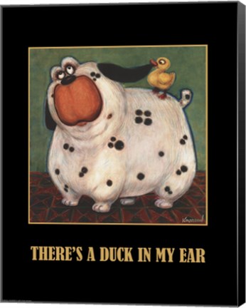 Framed There&#39;s a Duck in My Ear Print