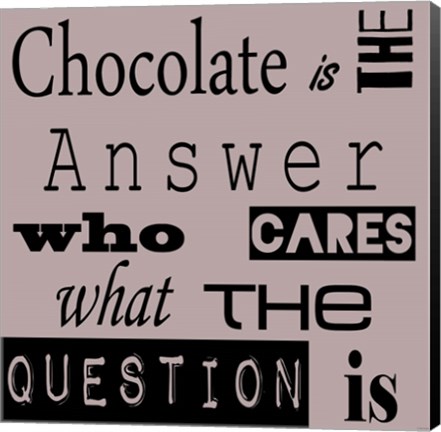 Framed Chocolate is the Answer Print