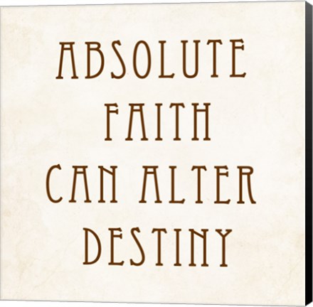 Framed Absolute Faith Can Alter Destiny Print