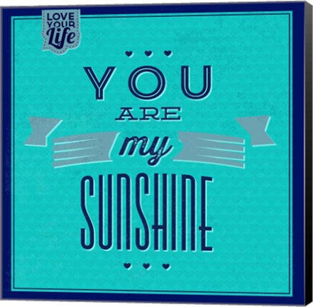 Framed You Are My Sunshine 1 Print