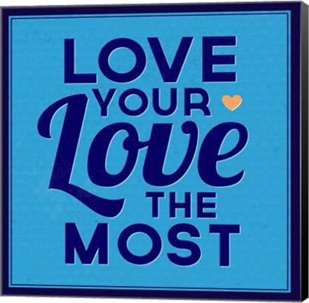 Framed Love Your Love The Most 1 Print