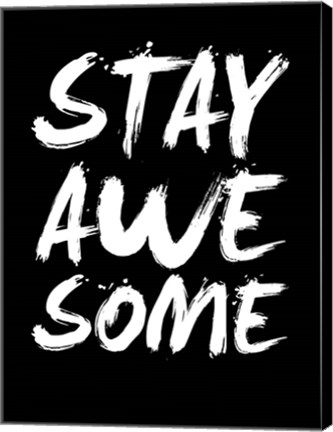 Framed Stay Awesome Black Print