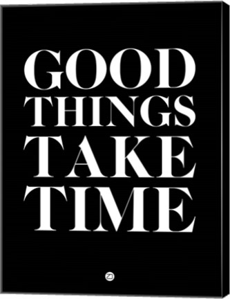 Framed Good Things Take Time 1 Print