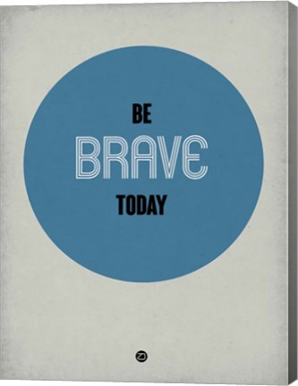 Framed Be Brave Today 1 Print