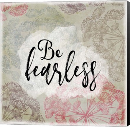 Framed Be Fearless Print