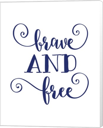 Framed Brave and Free Print