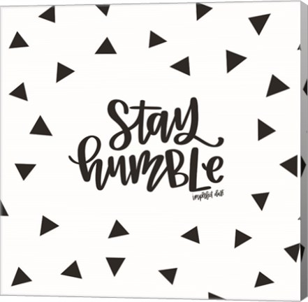 Framed Stay Humble Print