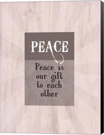 Framed Peace Is Our Gift To Each Other Print