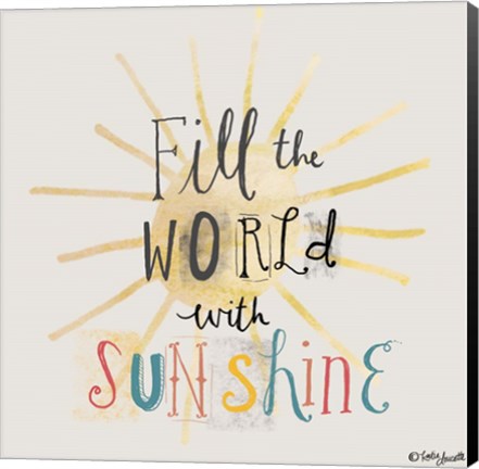 Framed Fill the World with Sunshine Print