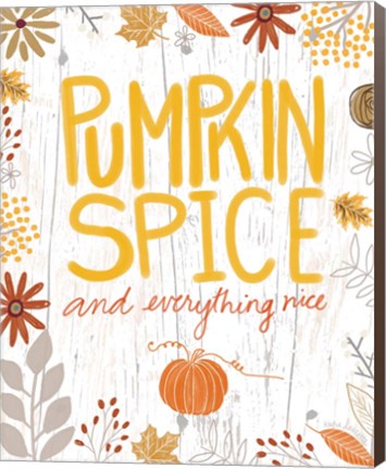 Framed Pumpkin Spice and Everything Nice Print