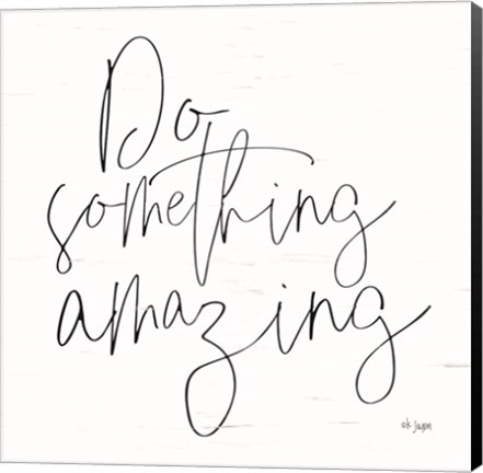 Framed Do Something Amazing Print