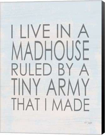 Framed I Live in a Madhouse Print