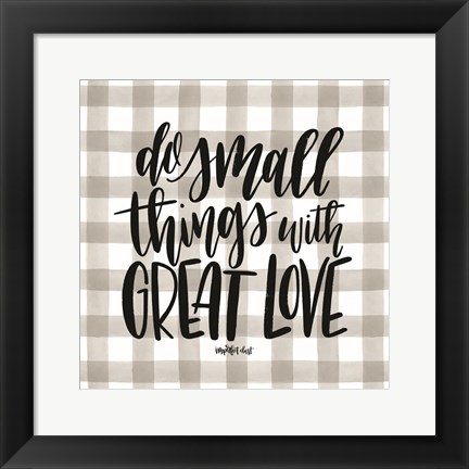 Framed Do Small Things with Love Print