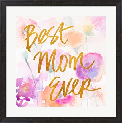 Framed Best Mom Ever Print