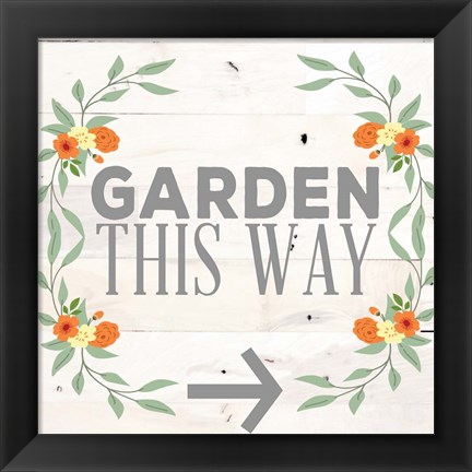 Framed Garden This Way Print