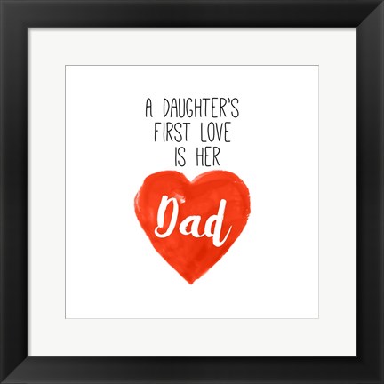 Framed Daughters First Love is Her Dad Print