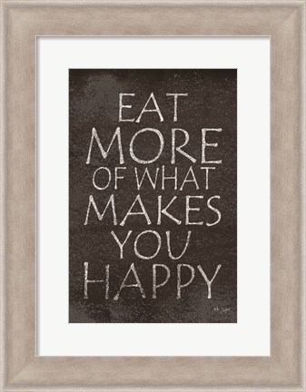 Framed Eat More of What Makes You Happy Print