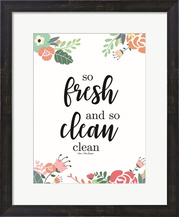 Framed So Fresh and So Clean Print