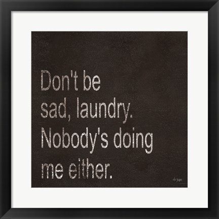 Framed Don&#39;t be Sad Laundry Print