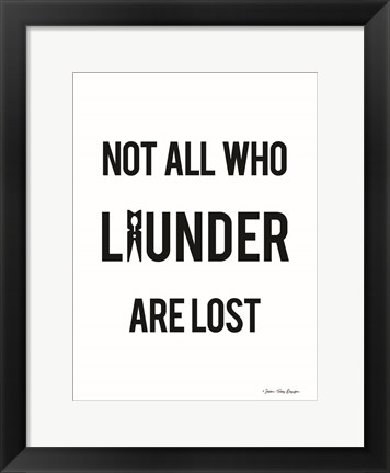 Framed Not All Who Launder are Lost Print