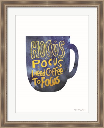 Framed Hocus Pocus I Need Coffee to Focus Print