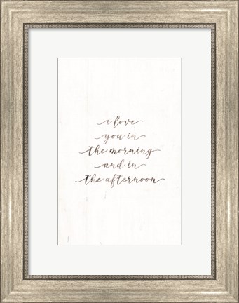 Framed I Love You in the Morning Print