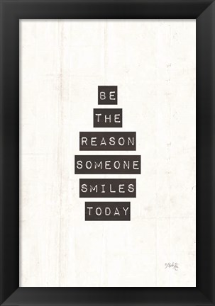 Framed Be the Reason Someone Smiles Today Print