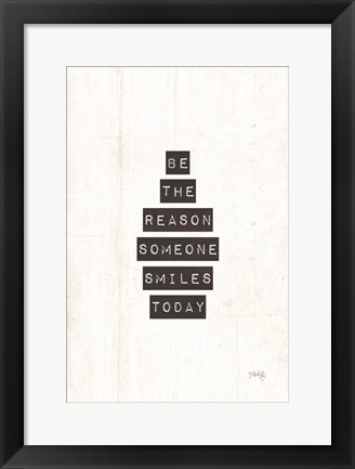 Framed Be the Reason Someone Smiles Today Print