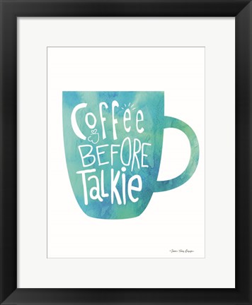 Framed Coffee Before Talkie Print