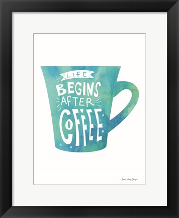 Framed Life Begins After Coffee Print