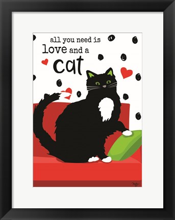 Framed All You Need is Love and a Cat Print