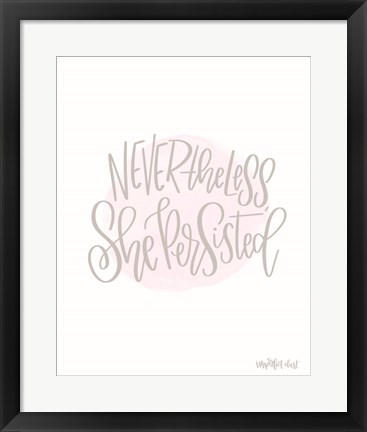 Framed Nevertheless She Persisted Print