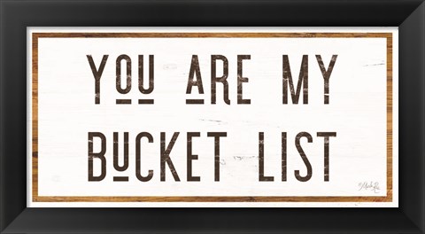 Framed You are My Bucket List Print