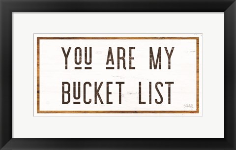 Framed You are My Bucket List Print