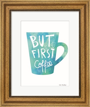 Framed But First Coffee Print