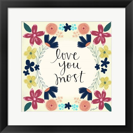 Framed Love You Most Print