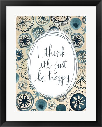 Framed I&#39;ll Be Happy Print