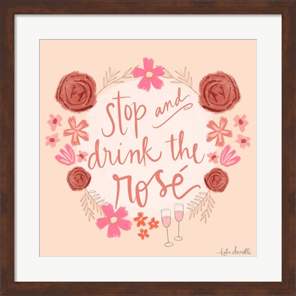 Framed Stop and Drink the Ros? Print